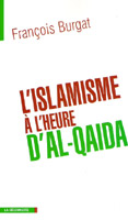 L’Islamisme à l’heure d’Al Qaida, François Burgat
