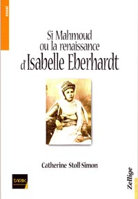 Si Mahmoud ou la renaissance d'Isabelle Eberhardt