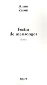 «Festin de mensonges», dernier roman d’Amine Zaoui
