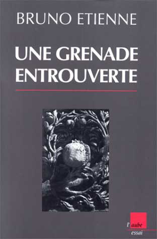 Bruno Etienne, de la «grenade entrouverte» à la grenade dégoupillée