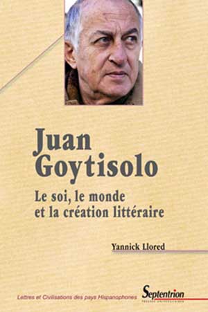 Juan Goytisolo. Le soi, le monde et la création littéraire. Entretien avec Yannick Llored