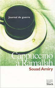 Cappuccino à Ramallah: Journal de guerre