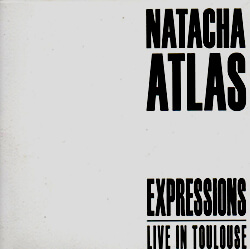 / NATACHA ATLAS, «Expressions - Live in Toulouse», Mazeeka Records/Distrib. Harmonia Mundi