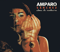 / AMPARO SANCHEZ, Alma de Cantaora, Kasbah Music (Espagne)