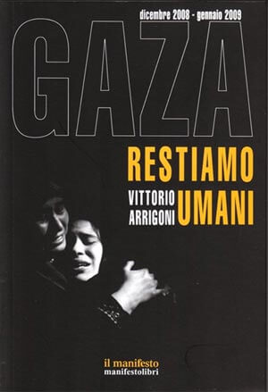«GAZA – Restiamo Umani», V.Arrigoni