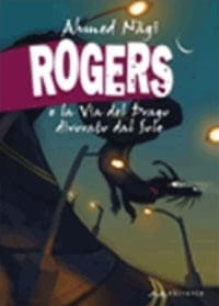 Ahmed Nàgi, “Rogers e la via del drago divorato dal sole”