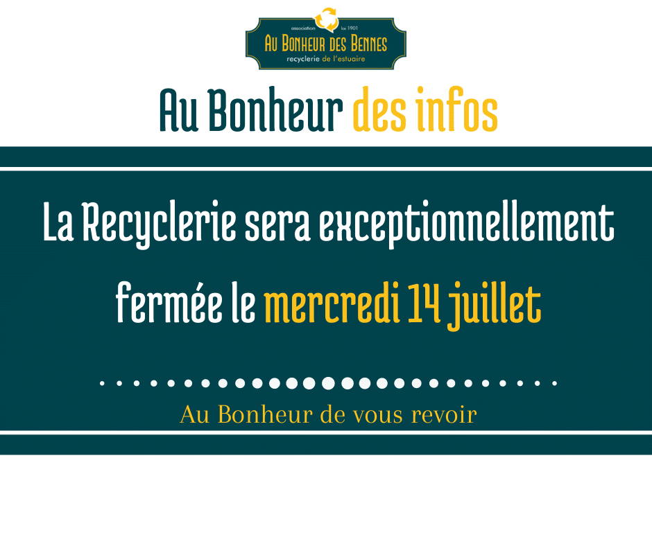 fermeture recyclerie 14 juillet recyclerie au bonheur des bennes saint nazaire 14