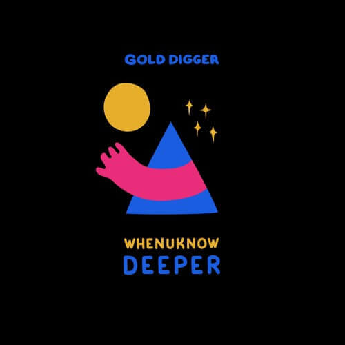 Whenuknow - Deeper | Gold Digger Records