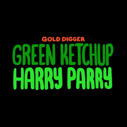 Green Ketchup - Harry Parry [Gold Digger] | Gold Digger Records
