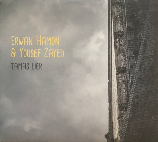 MUZZIKA ! BRETAGNE, MONDE ARABE : ERWAN HAMON & YOUSEF ZAYED, « Tamas Lier »  (À la zim Muzik) | Babelmed