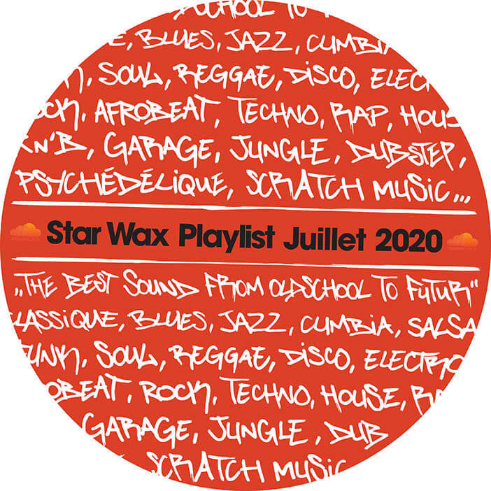 PLAYLIST STAR WAX / JUILLET | Star Wax Magazine