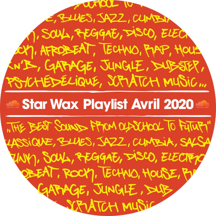 PLAYLIST STAR WAX / AVRIL 2020 | Star Wax Magazine