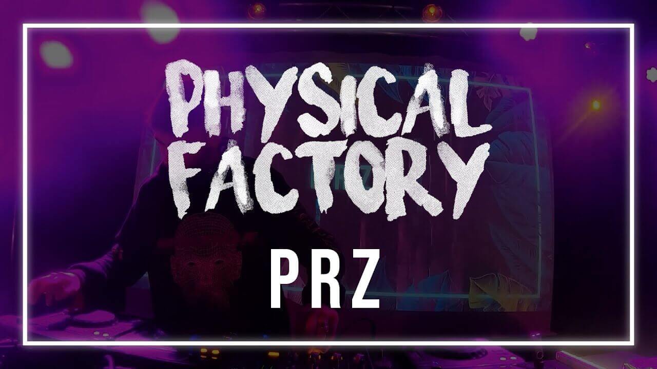 Physical Factory #03 : PRZ