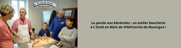 La parole aux bénévoles ! Un atelier boucherie à Villefranche-de-Rouergue | L'Outil en Main France