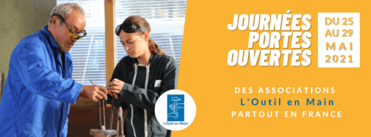 Du 25 au 29 mai 2021 – Portes ouvertes des ateliers partout en France ! | L'Outil en Main France