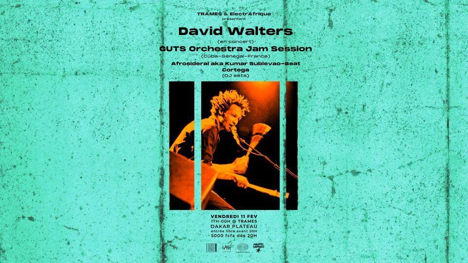 DAVID WALTERS - GUTS ORCHESTRA JAM SESSION - AFROSIDERAL AKA KUMAR SUBLEVAO-BEAT CORTEGA | ElectrAfrique