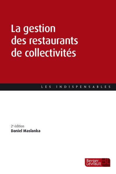 La gestion des restaurants de collectivités - 2ème édition, Daniel Maslanka, édition Berger-Levrault | APASP - Association Pour l'Achat dans les Services Publics