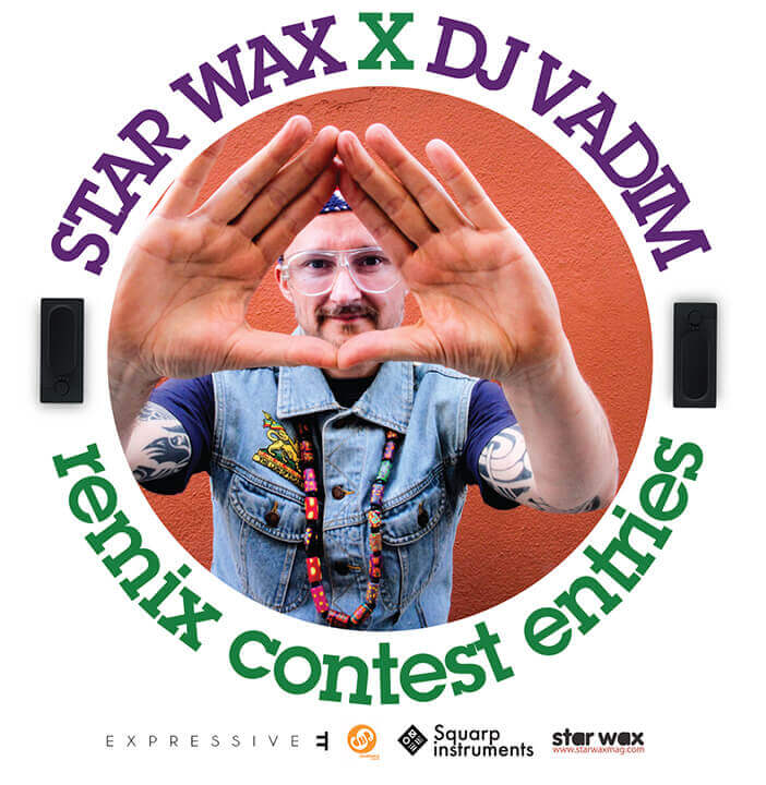 LISTEN TO THE STAR WAX X DJ VADIM REMIX ENTRIES | Star Wax Magazine