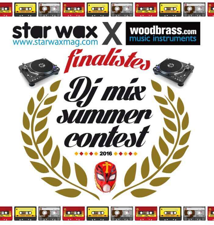 FINALISTES STAR WAX X WOODBRAS DJ MIX SUMMER CONTEST 2016 | Star Wax Magazine