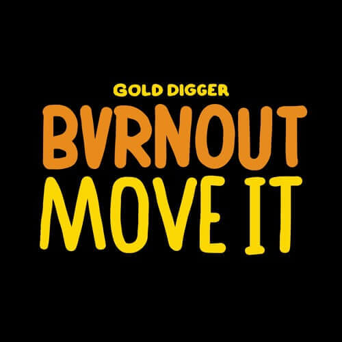 BVRNOUT - Move It [Gold Digger] | Gold Digger Records
