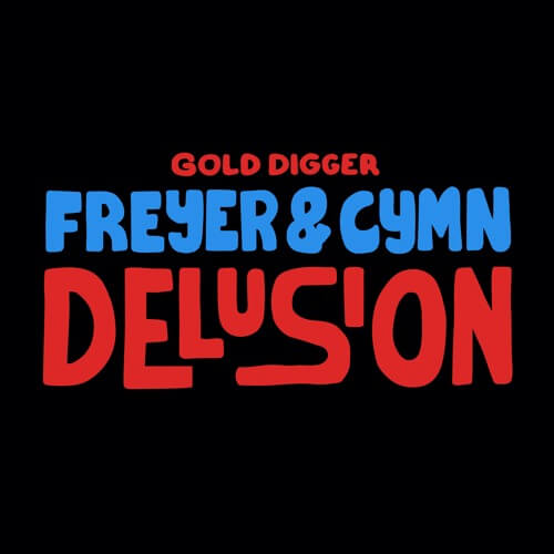 Freyer & CYMN - Delusion [Gold Digger] | Gold Digger Records