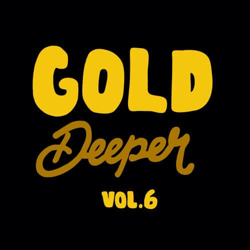 GOLD DEEPER VOL.6 | Gold Digger Records