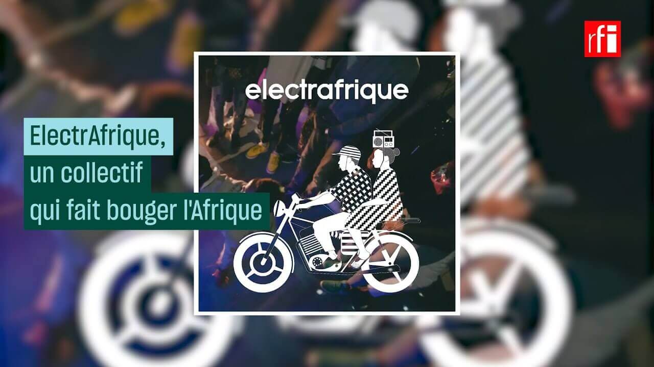 ElectrAfrique, un collectif qui fait bouger l'Afrique #CulturePrime | ElectrAfrique