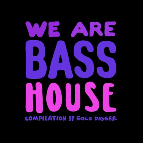 [GDR030] WE ARE BASS HOUSE | Gold Digger Records