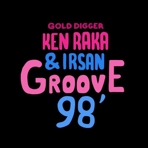 Ken Raka & Irsan - Groove 98' [Gold Digger] | Gold Digger Records