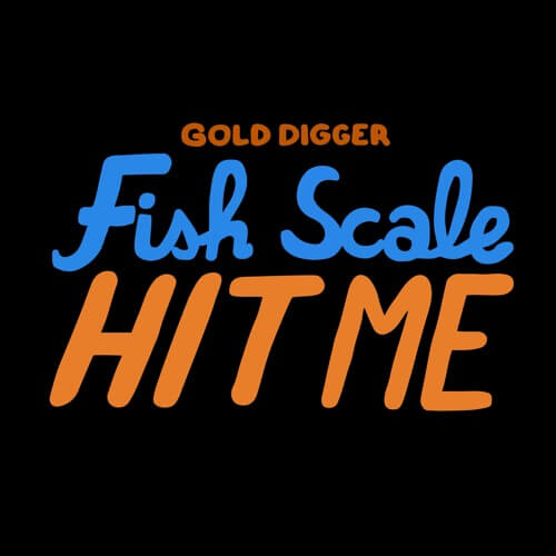 Fish Scale - Hit Me [Gold Digger] | Gold Digger Records