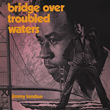 JIMMY LONDON / BRIDGE OVER TROUBLED  WATERS | Star Wax Magazine