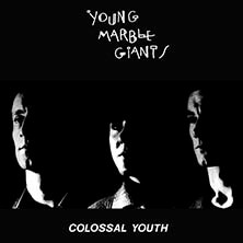 YOUNG MARBLE GIANTS / COLOSSAL YOUTH  | Star Wax Magazine