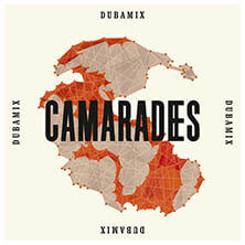 DUBAMIX / CAMARADES | Star Wax Magazine