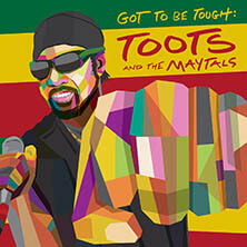 TOOTS AND THE MAYTALS / GOT TO BE TOUGH | Star Wax Magazine