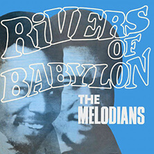 THE MELODIANS / RIVERS OF BABYLON | Star Wax Magazine