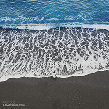 PROTOJE / A MATTER OF TIME  | Star Wax Magazine