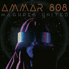 AMMAR 808 / MAGHREB UNITED | Star Wax Magazine