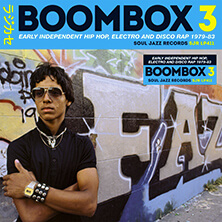  BOOMBOX 3 EARLY INDEPENDENT HIP HOP, ELECTRO AND DISCO RAP 1979-83 | Star Wax Magazine