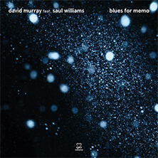 DAVID MURRAY FEAT. SAUL WILLIAMS / BLUES FOR MEMO | Star Wax Magazine