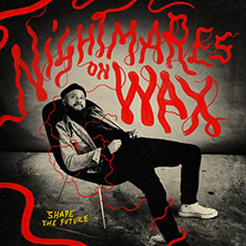 NIGHTMARES ON WAX / SHAPE THE FUTURE  | Star Wax Magazine