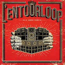 L’ENTOURLOOP / LE SAVOIR FAIRE | Star Wax Magazine