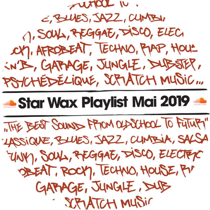 PLAYLIST STAR WAX / MAI 2019 | Star Wax Magazine