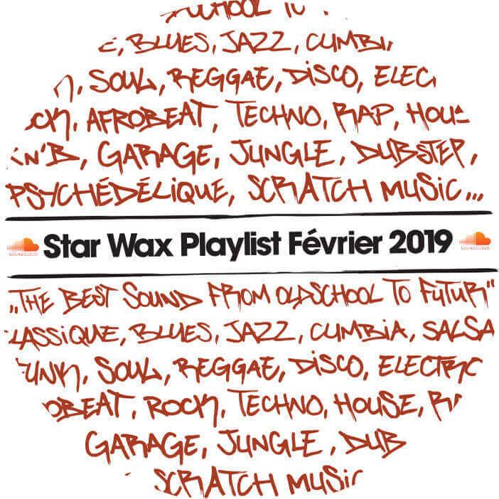 PLAYLIST STAR WAX / FEVRIER 2019 | Star Wax Magazine