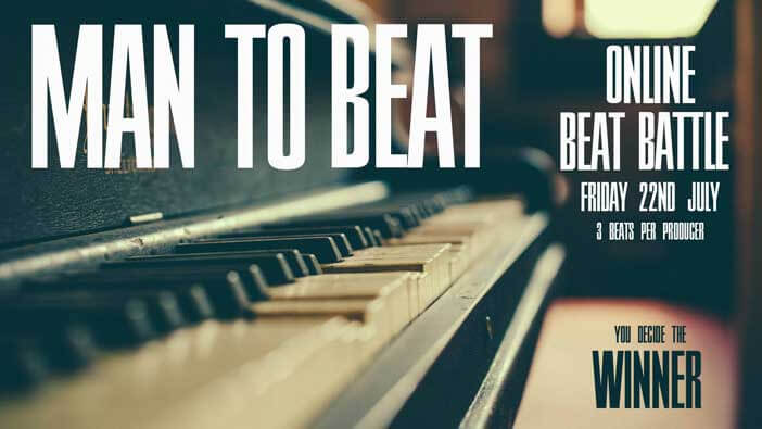 MAN TO BEAT / ONLINE BEAT BATTLE, VENDREDI 22 JUILLET | Star Wax Magazine