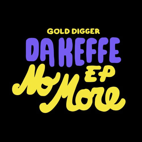 Da Keffe - No More EP [Gold Digger] | Gold Digger Records