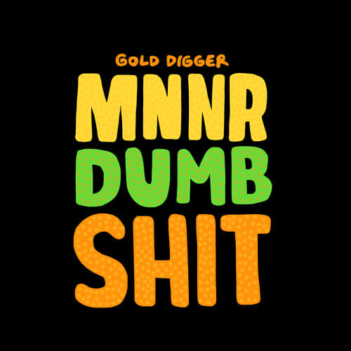 MNNR - Dumb Shit | Gold Digger Records