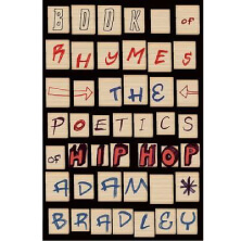 BOOK OF RHYMES: THE POETICS OF HIP-HOP / ADAM BRADLEY | Star Wax Magazine