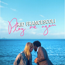 KID FRANCESCOLI / PLAY ME AGAIN  | Star Wax Magazine