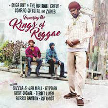 SUGA ROY, CONRAD CRYSTAL, ZAREB & THE FIREBALL CREW / HONORING THE KINGS OF REGGAE | Star Wax Magazine