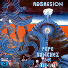 PEPE SANCHEZ Y SU ROCK BAND / REGRESION  | Star Wax Magazine